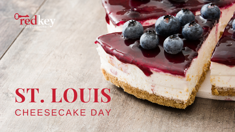 Cheesecake Day Around St. Louis, MO | RedKey Realty Leaders